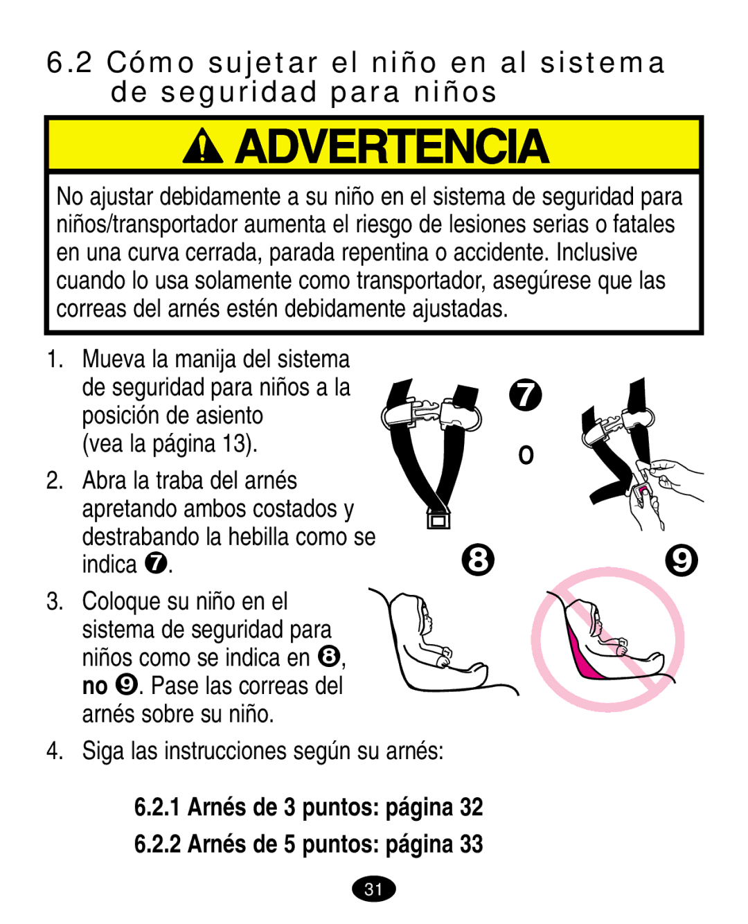 Graco 7420 manual Cómo sujetar el niño en al sistema de seguridad para niños, Siga las instrucciones según su arnés 