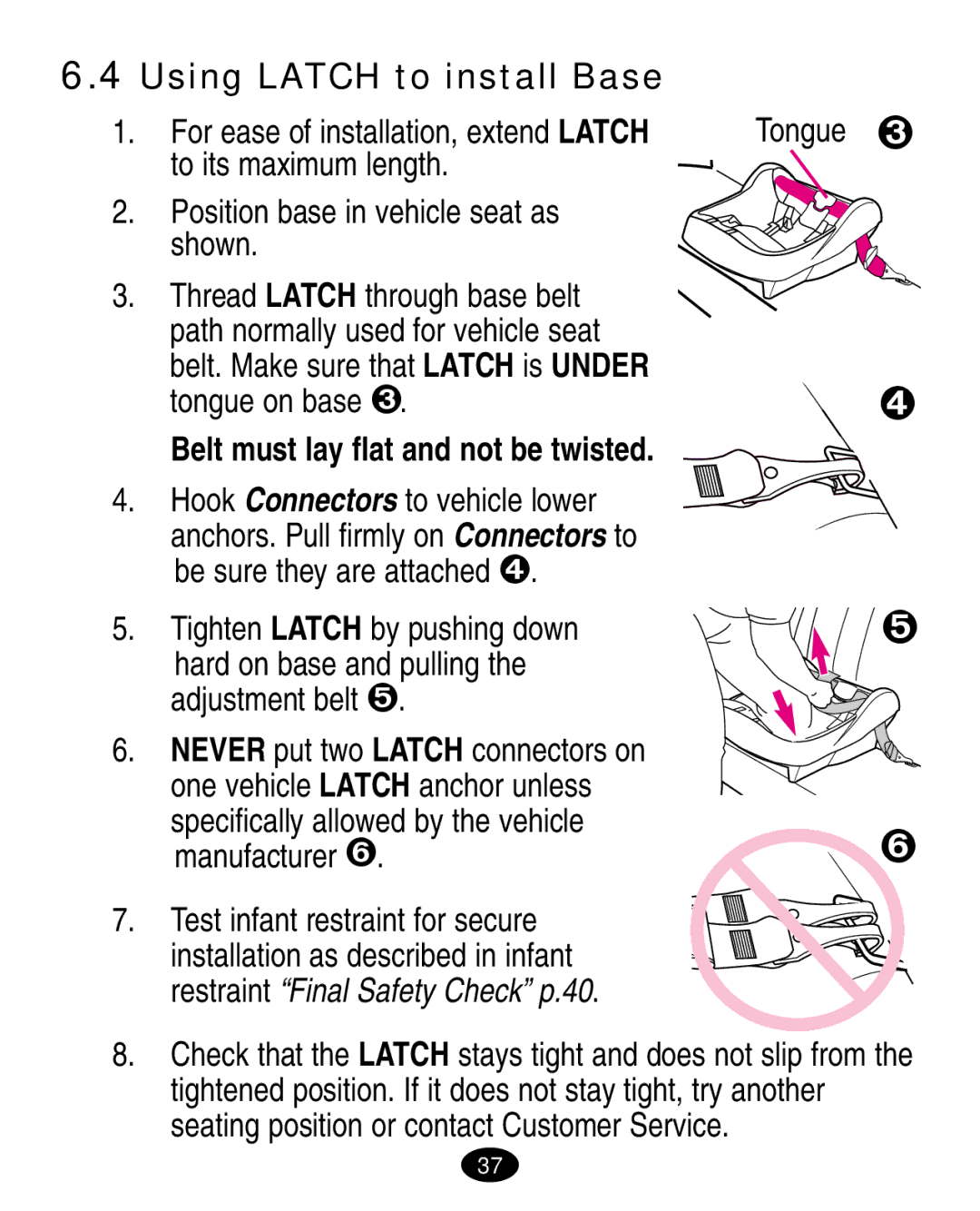 Graco 7420 Using Latch to install Base, Belt. Make sure that Latch is Under tongue on base, Tighten Latch by pushing down 