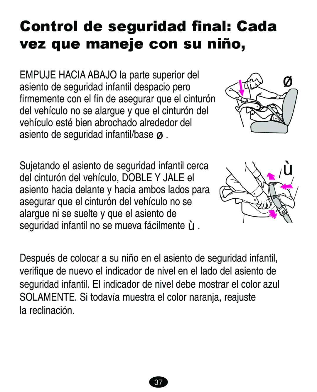 Graco 7421 owner manual Control de seguridad final Cada vez que maneje con su niño 