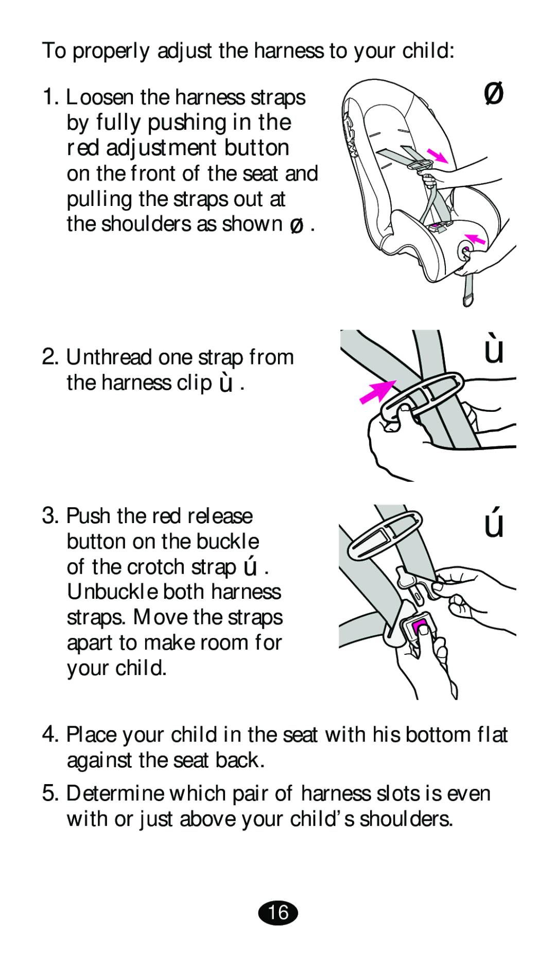 Graco 8480 owner manual By fully pushing Red adjustment button 