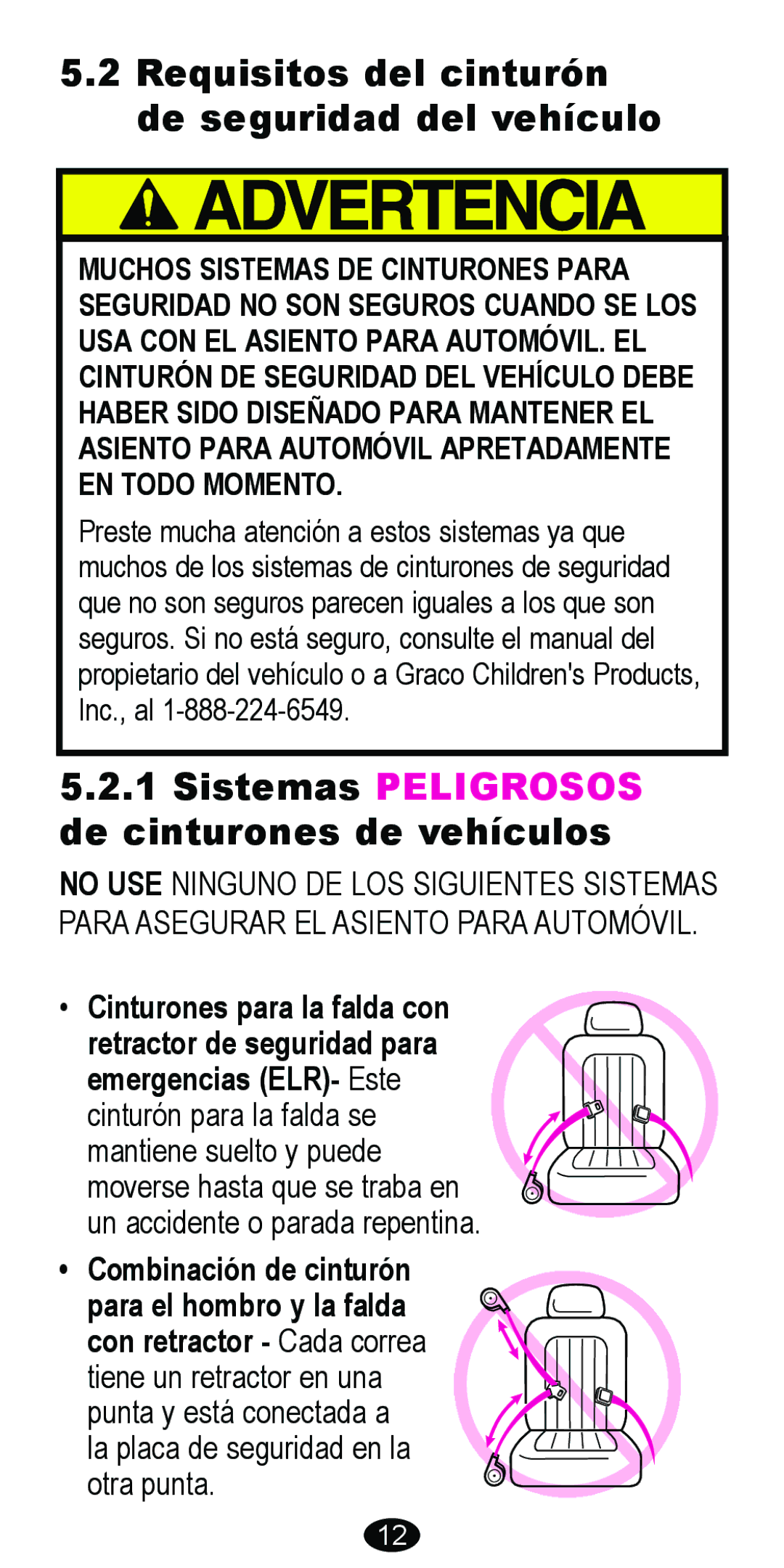 Graco 8485 owner manual Requisitos del cinturón de seguridad del vehículo, Sistemas Peligrosos de cinturones de vehículos 