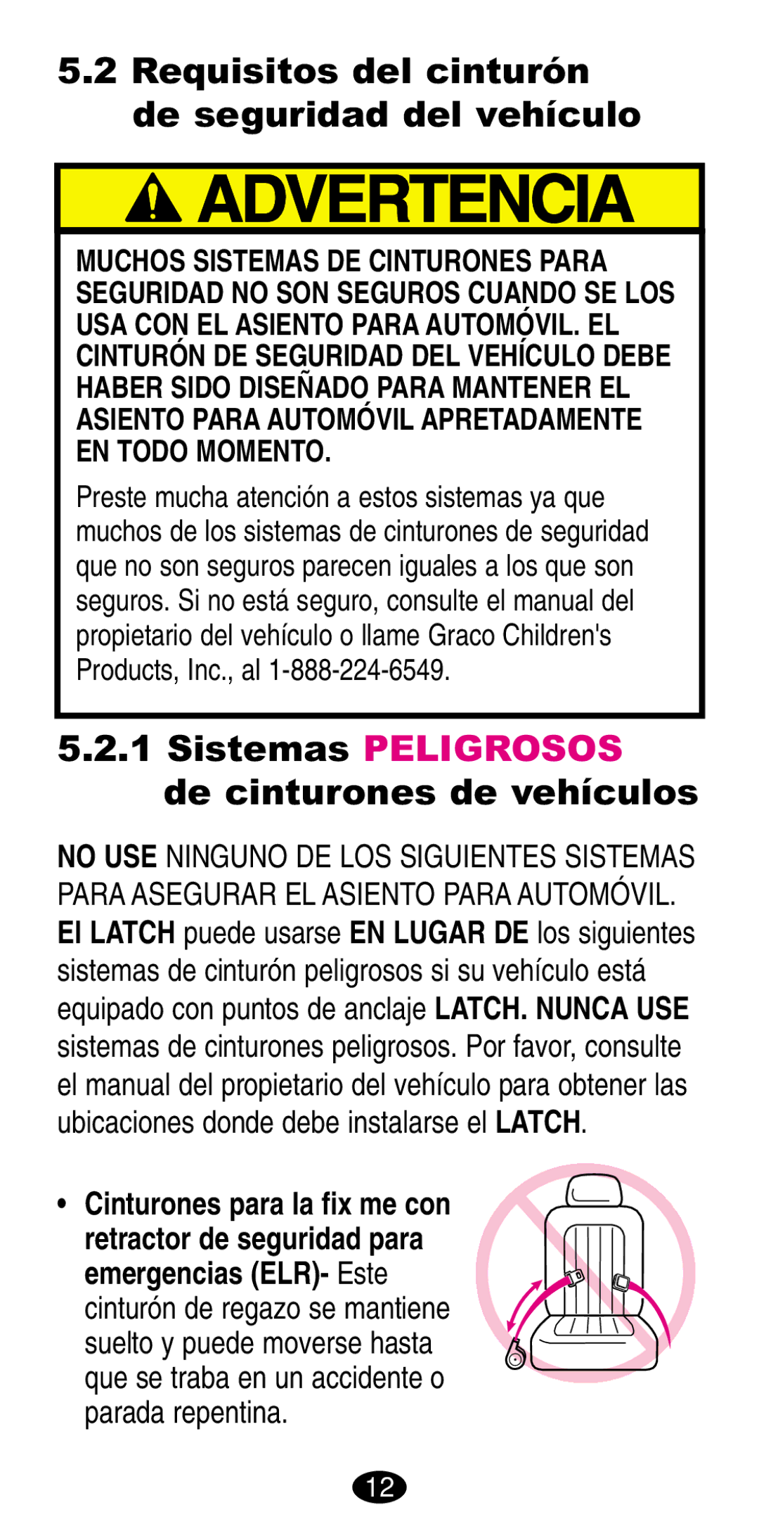 Graco 8487, 8489 manual Requisitos del cinturón de seguridad del vehículo, Sistemas Peligrosos de cinturones de vehículos 