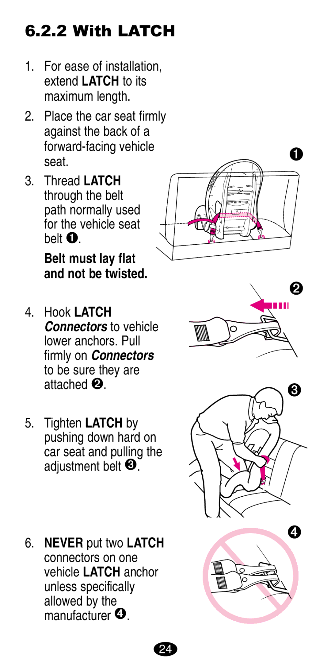 Graco 8490, 8486 Thread Latch, Hook Latch, Belt must lay flat and not be twisted, Never put two Latch connectors on one 