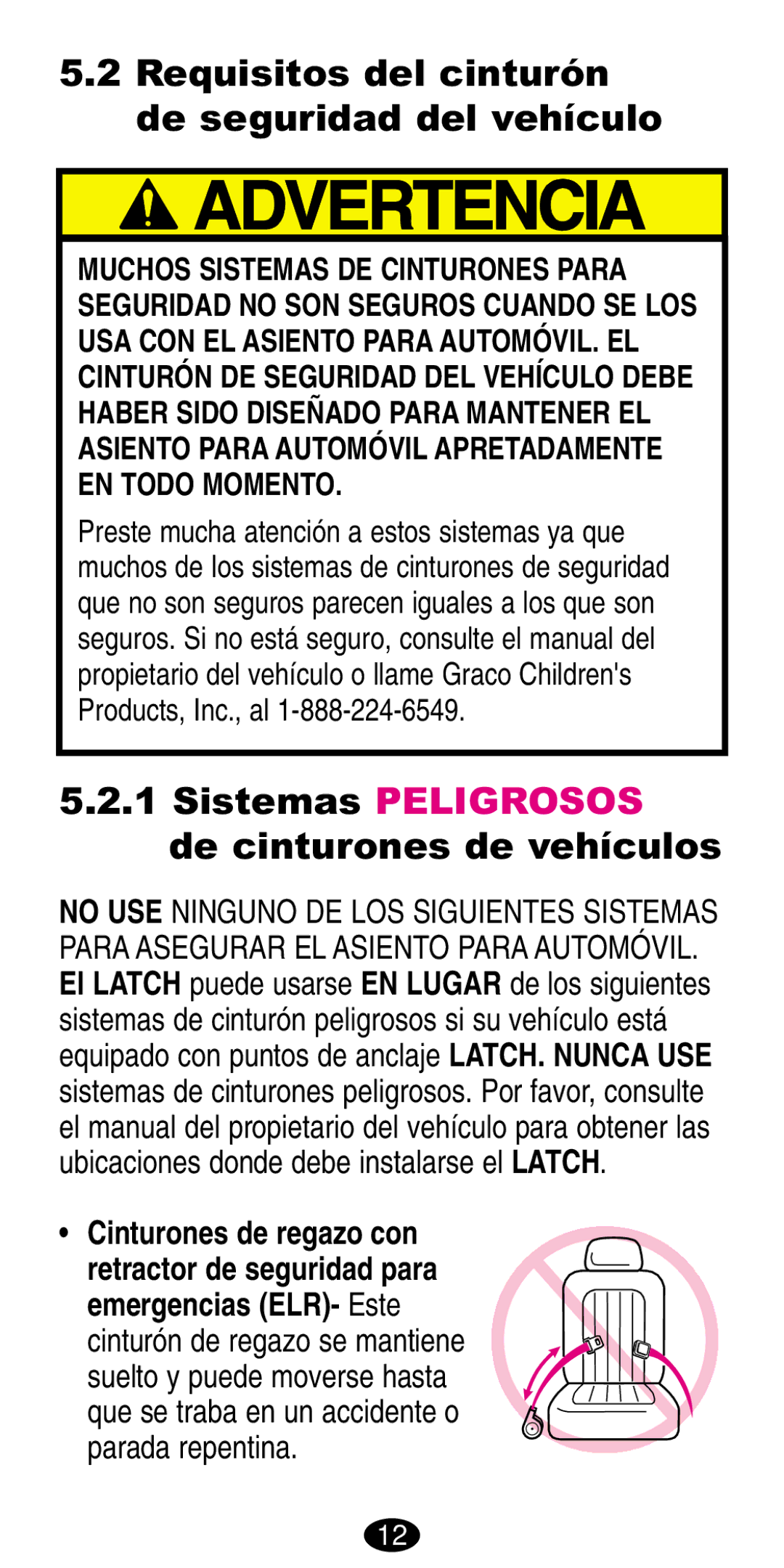 Graco 8486, 8490 manual Requisitos del cinturón de seguridad del vehículo, Sistemas Peligrosos de cinturones de vehículos 