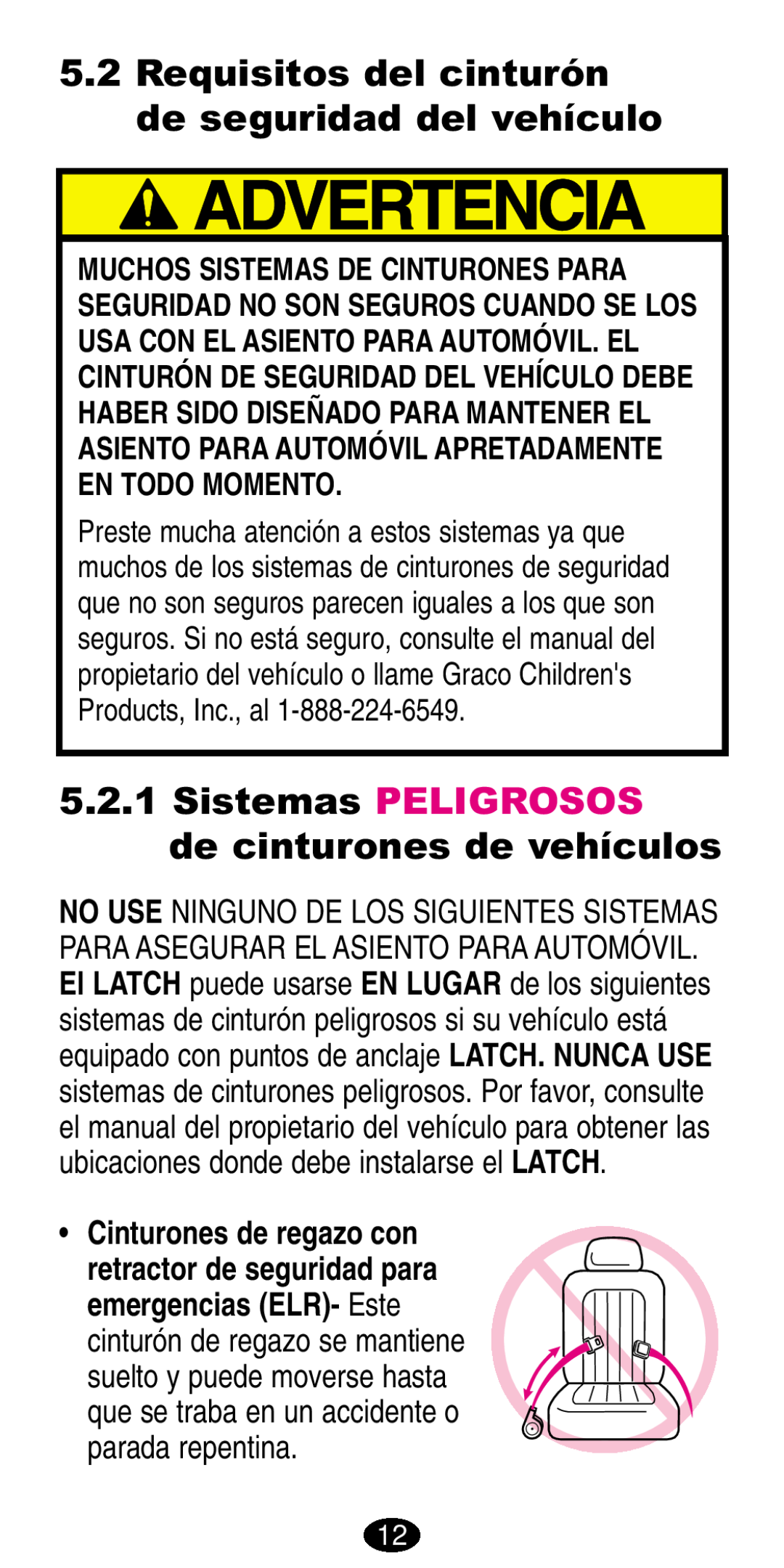 Graco 8486, 8490 manual Requisitos del cinturón de seguridad del vehículo, Sistemas PELIGROSOS de cinturones de vehículos 