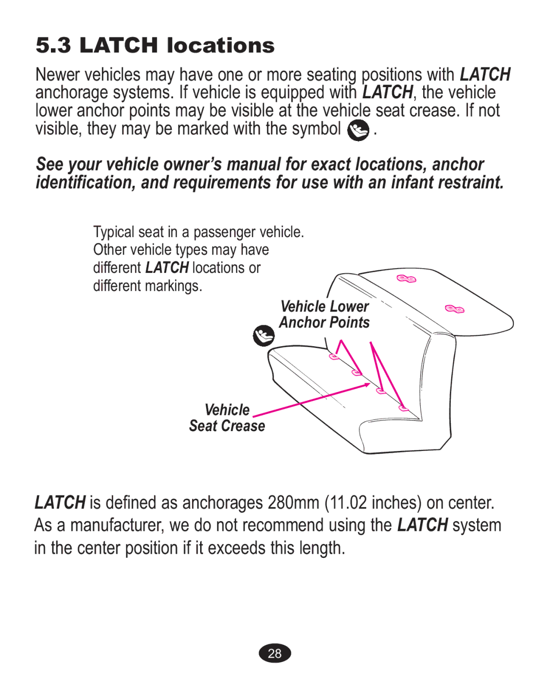 Graco Baby Accessories owner manual Latch locations, Visible, they may be marked with the symbol 