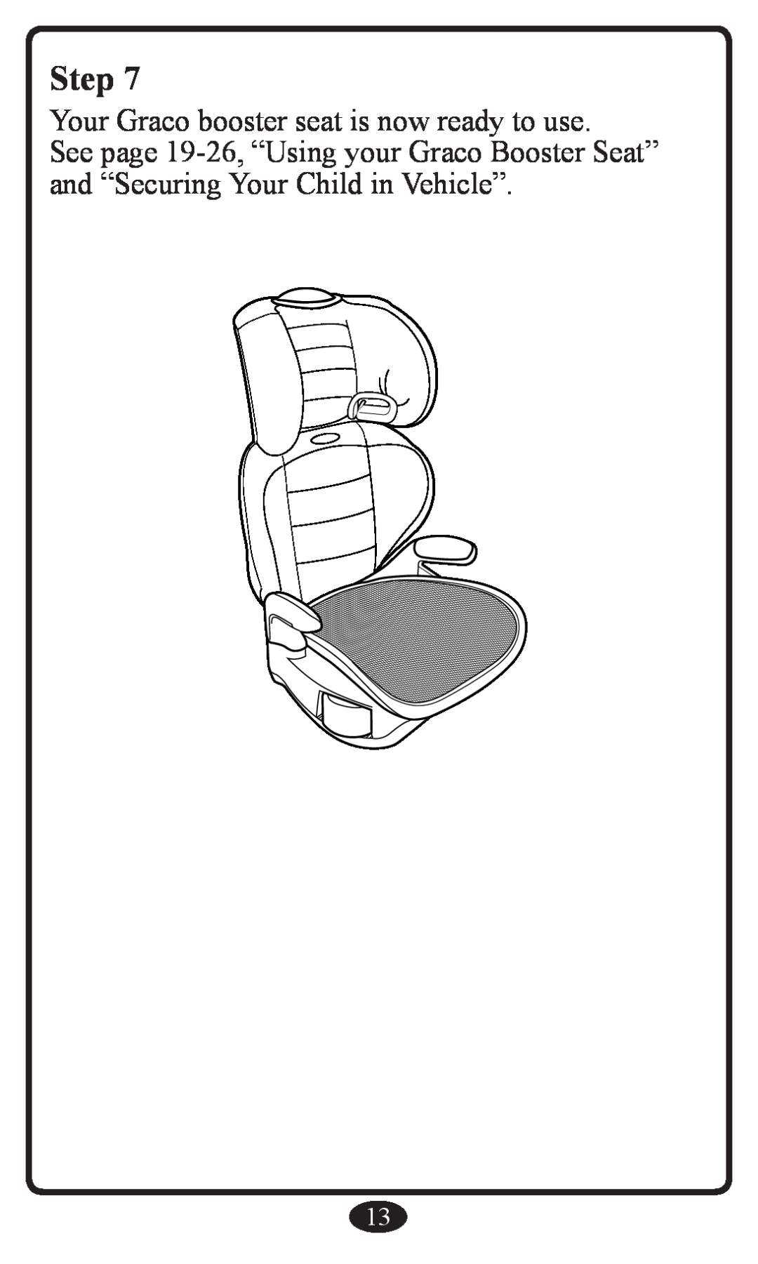 Graco Booster Seat owner manual Step, Your Graco booster seat is now ready to use 