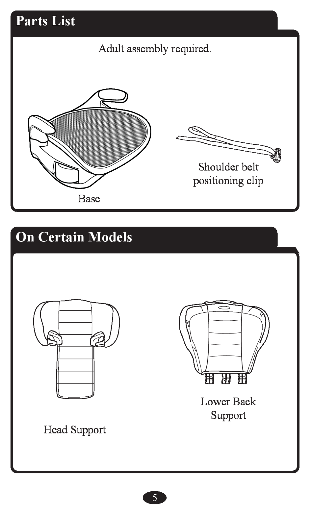 Graco Booster Seat owner manual Parts List, On Certain Models, Adult assembly required Shoulder belt positioning clip Base 