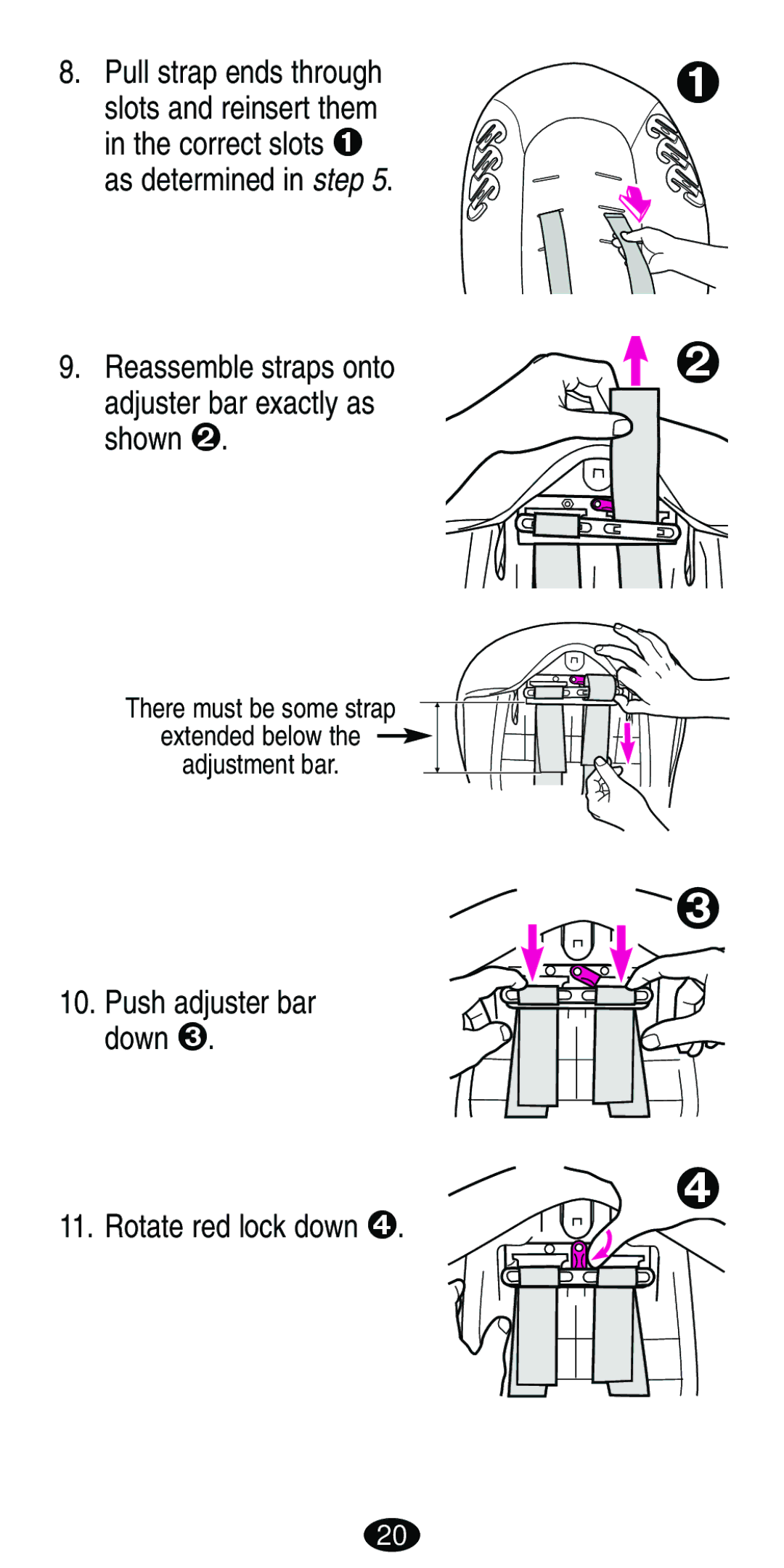 Graco Car Seat/Booster Pull strap ends through, Reassemble straps onto, Push adjuster bar down › Rotate red lock down œ 