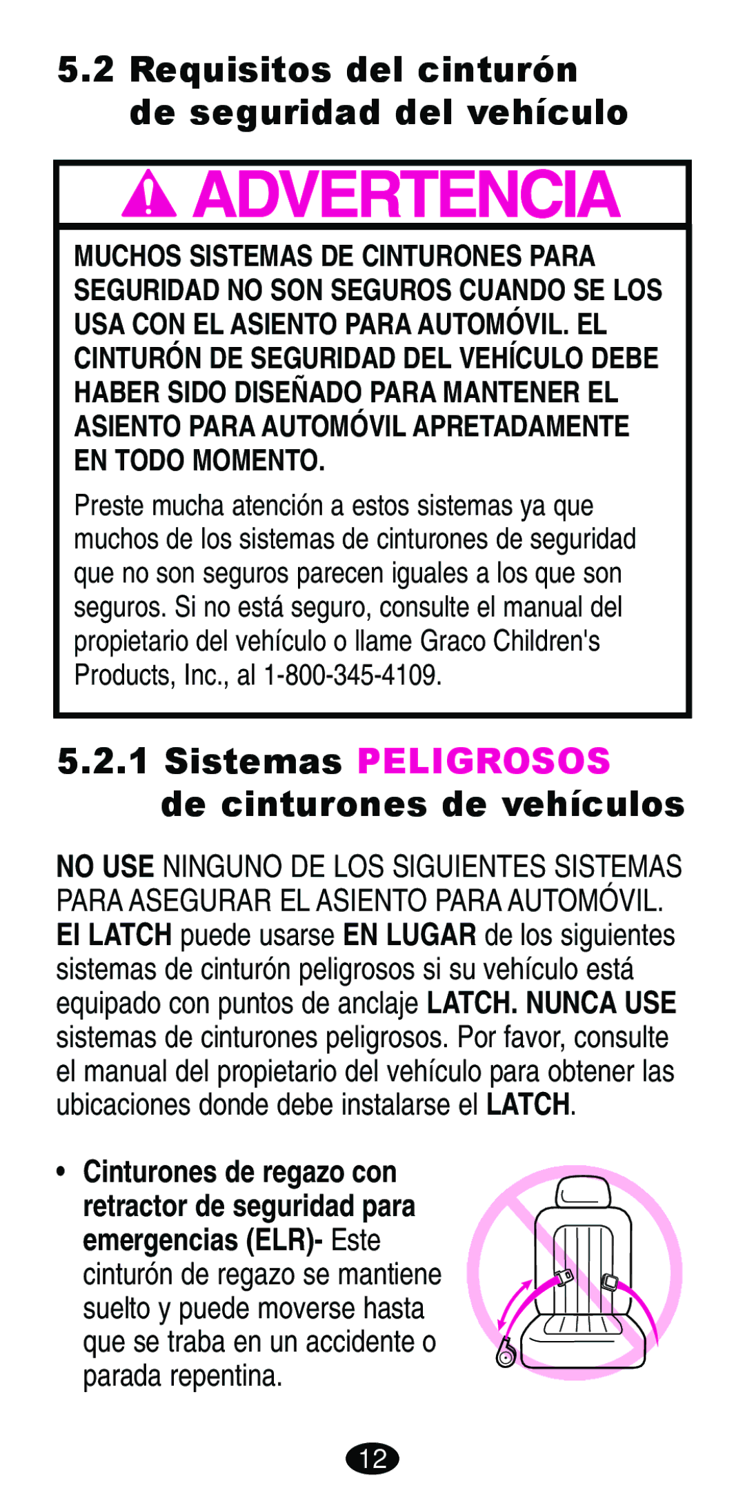 Graco Car Seat/Booster Requisitos del cinturón de seguridad del vehículo, Sistemas Peligrosos de cinturones de vehículos 