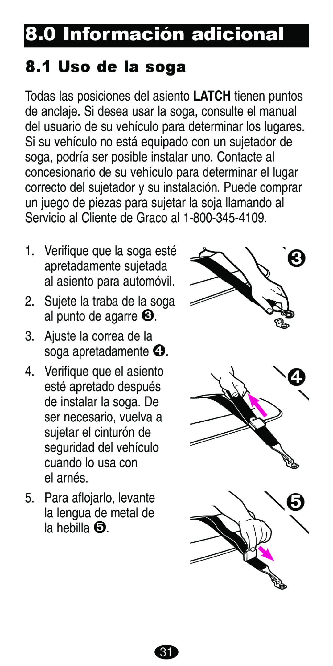 Graco Car Seat/Booster manual Información adicional, Uso de la soga, el arnés 5. Para aflojarlo, levante, › œ  