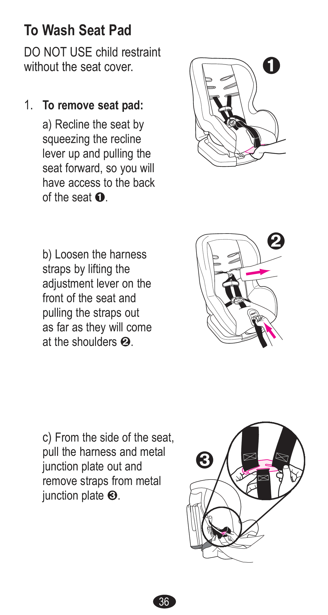 Graco CozyCline owner manual To Wash Seat Pad, Do not USE child restraint without the seat cover 