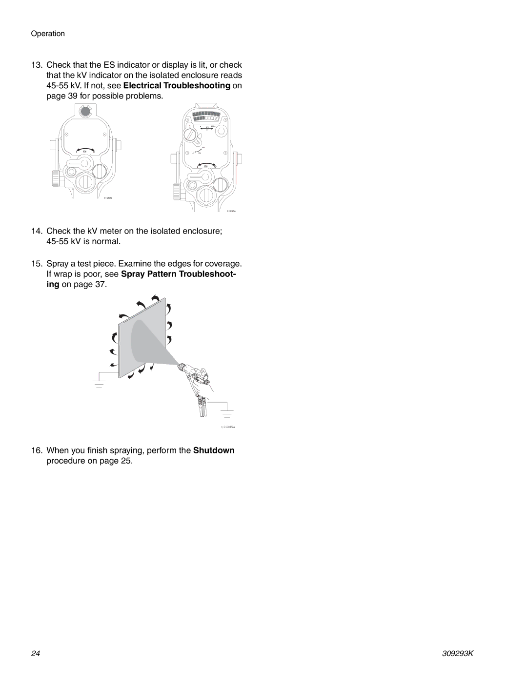 Graco Inc 309293K, 244582, 244581 When you finish spraying, perform the Shutdown procedure on 