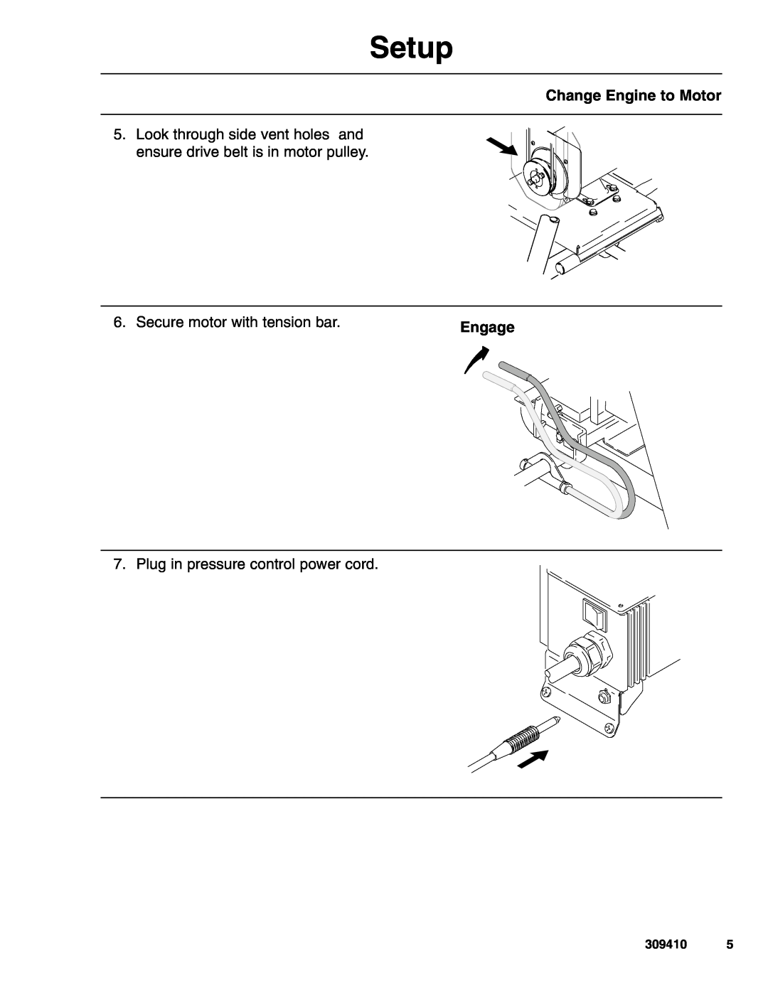 Graco Inc 309410 Secure motor with tension bar, Plug in pressure control power cord, Engage, Setup, Change Engine to Motor 
