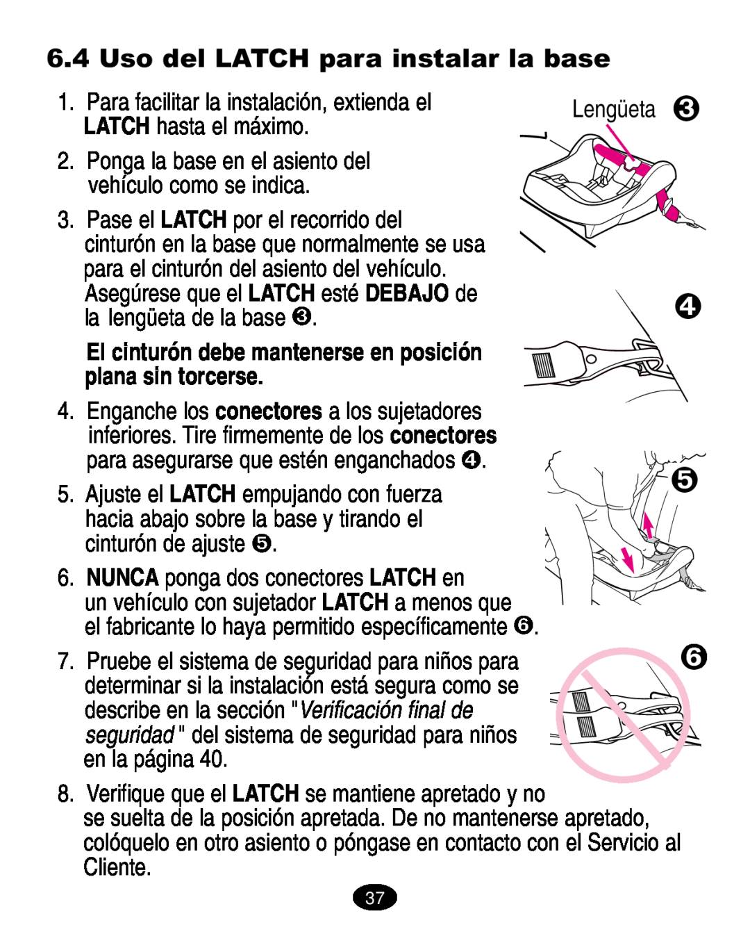 Graco ISPA005AA manual El cinturón debe mantenerse en posición plana sin torcerse, Uso del LATCH para instalar la base 