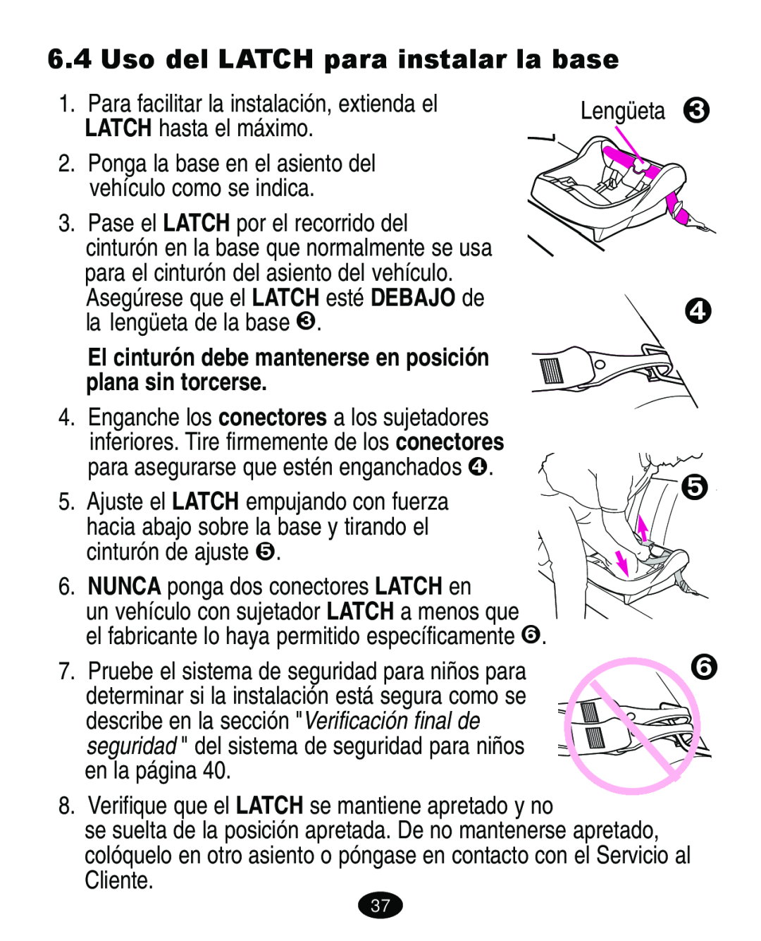 Graco ISPA108AB manual Uso del LATCH para instalar la base, El cinturón debe mantenerse en posición plana sin torcerse 