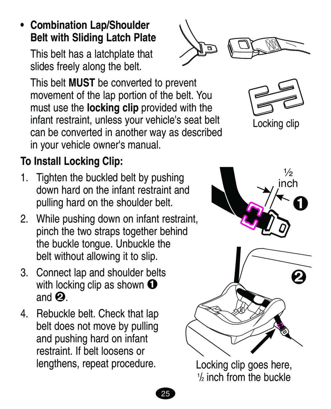 Graco ISPA108AB in your vehicle owners manual, To Install Locking Clip, belt without allowing it to slip, ½ inch 
