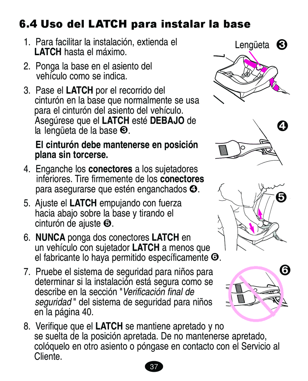 Graco ISPA144AA manual Uso del Latch para instalar la base, El cinturón debe mantenerse en posición plana sin torcerse 