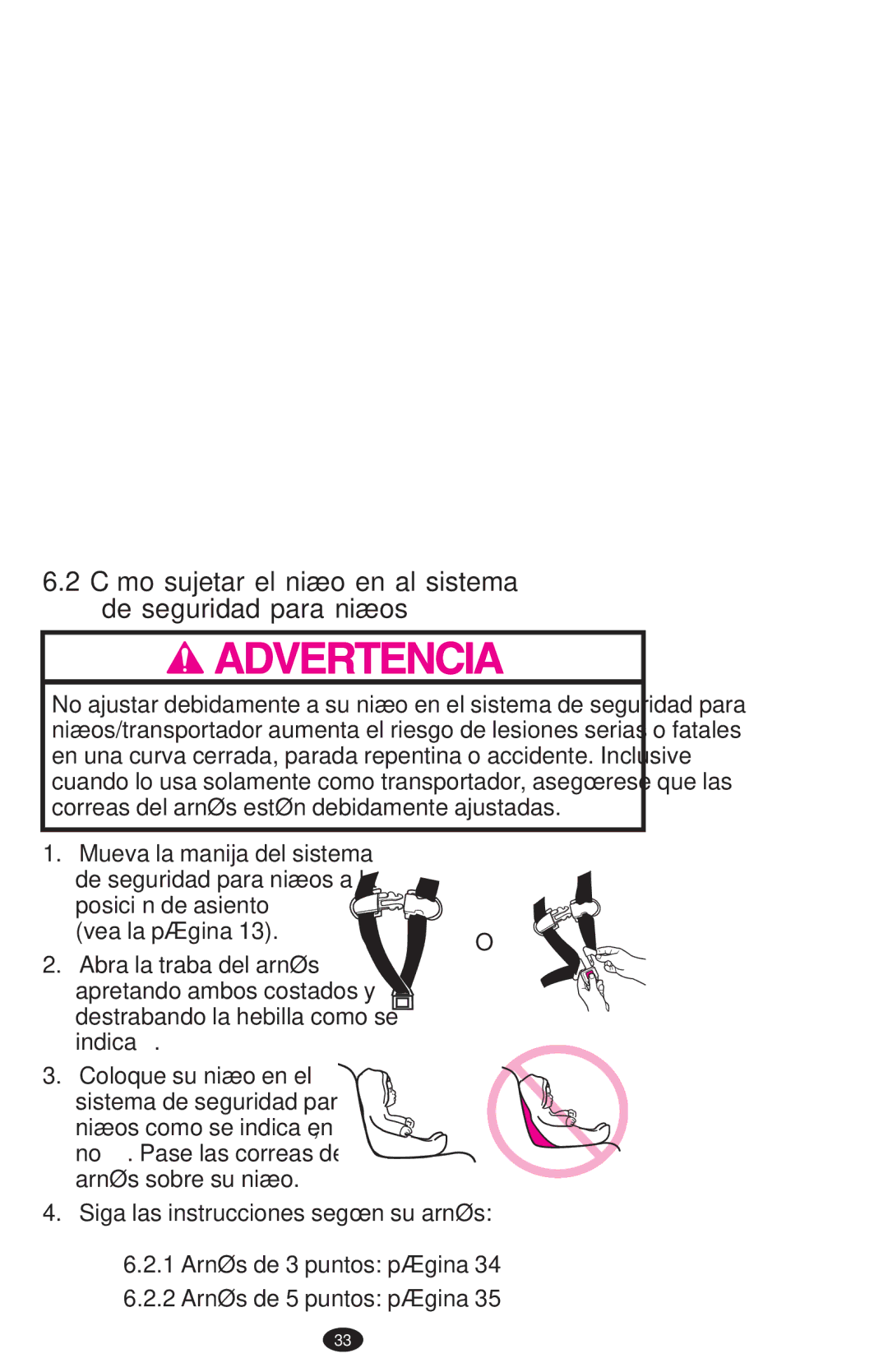 Graco 1752033 Cómo sujetar el niño en al sistema de seguridad para niños, Indica , Siga las instrucciones según su arnés 