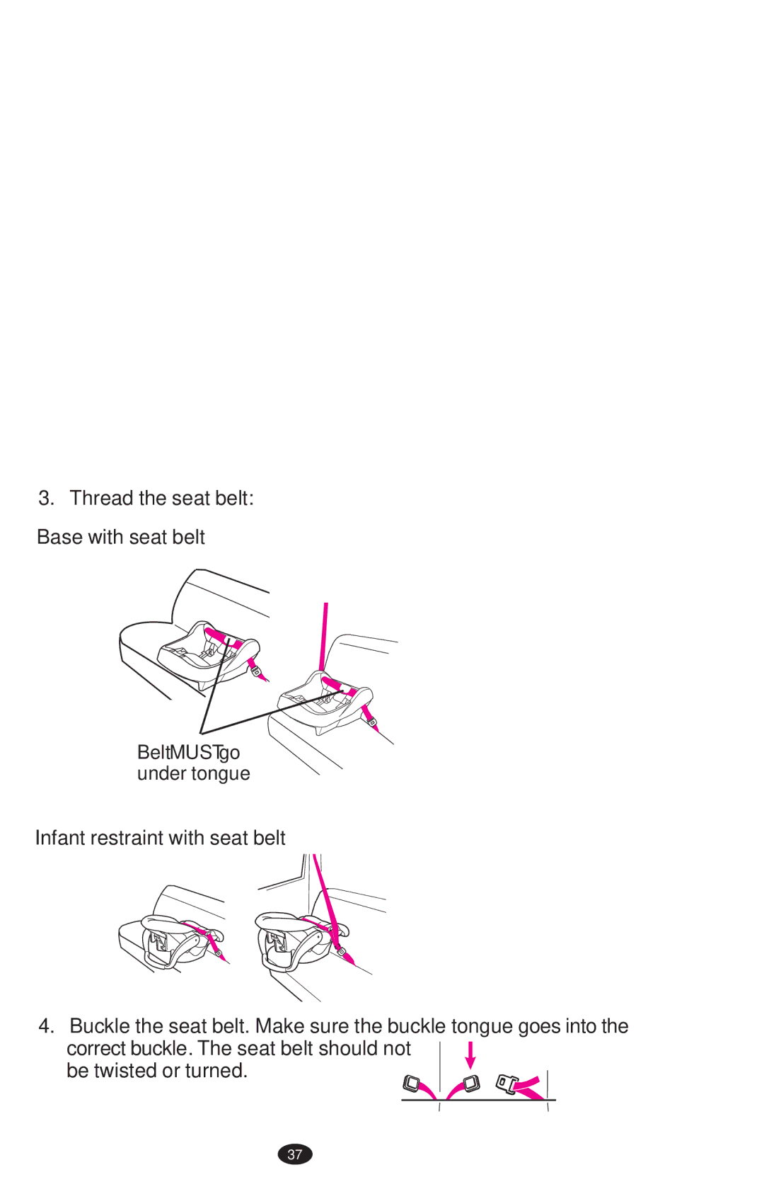 Graco 1752033, ISPA273AB Thread the seat belt, Base with seat belt, Infant restraint with seat belt, Be twisted or turned 