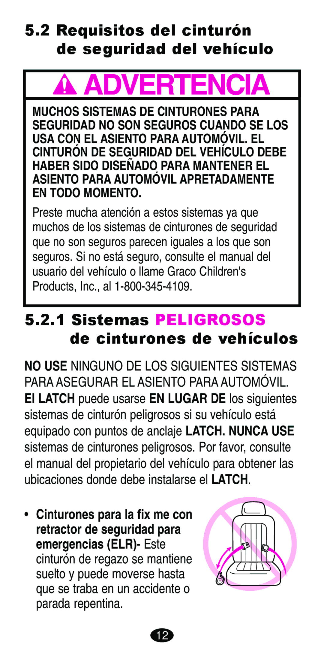 Graco ISPB007BD manual Requisitos del cinturón de seguridad del vehículo, Sistemas Peligrosos de cinturones de vehículos 