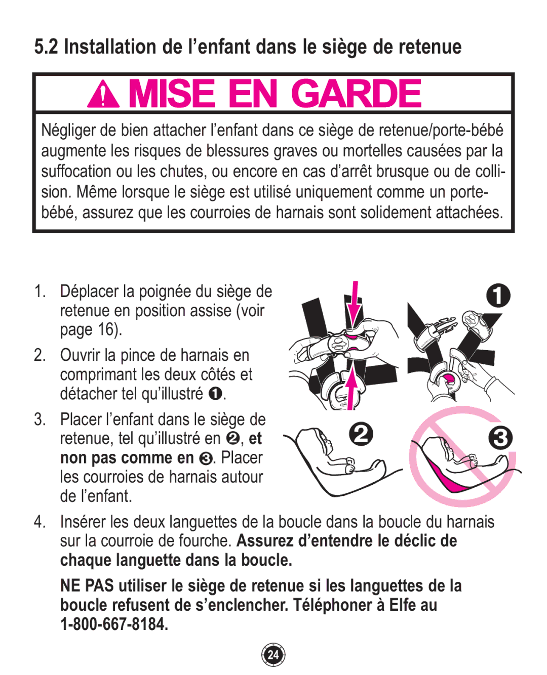 Graco ISPC094CB owner manual Installation de l’enfant dans le siège de retenue, Non pas comme en ➌. Placer 