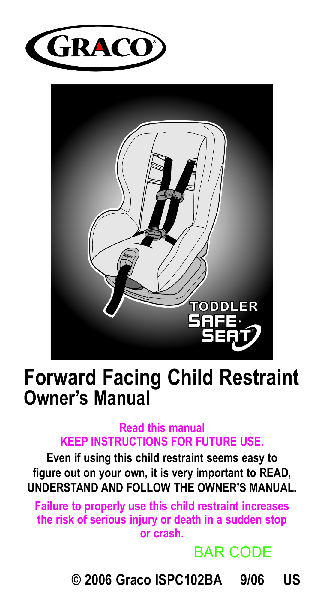 Graco owner manual Forward Facing Child Restraint, Graco ISPC102BA 9/06 US 