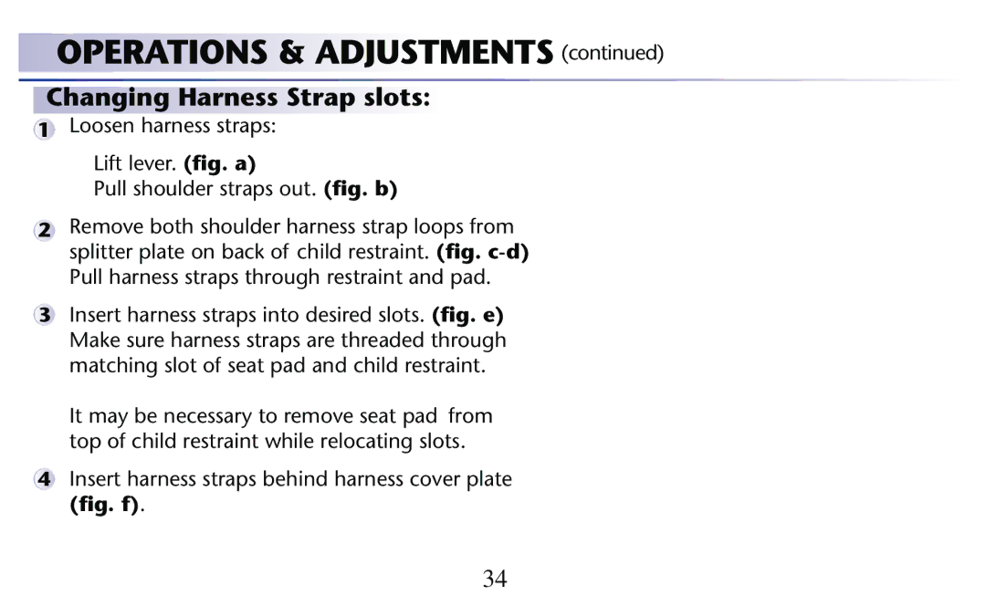 Graco PD204108A owner manual Changing Harness Strap slots, Insert harness straps into desired slots. ﬁg. e, ﬁg. f 