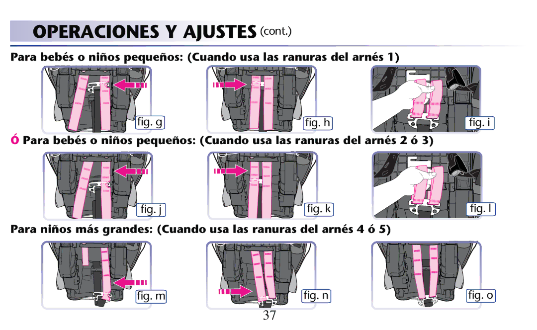 Graco PD204108A ﬁg. g ﬁg. h, ﬁg. j LGGK, Para niños más grandes Cuando usa las ranuras del arnés 4 ó, ﬁg. m ﬁg. n ﬁg. o 