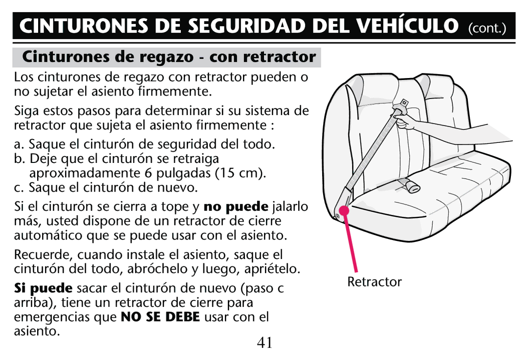 Graco PD205009A owner manual Cinturones de regazo con retractor, Si puede sacar el cinturón de nuevo paso c 