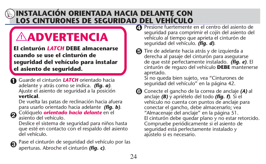 Graco PD247308A owner manual Cinturøn Derregazo DEL Vehóculoadebe mantenerse apretado 