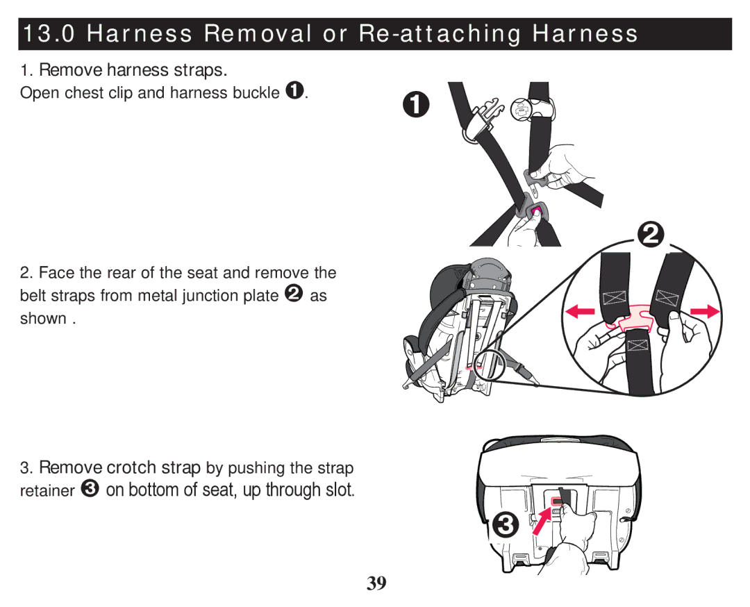 Graco PD247314A owner manual Harness Removal or Re-attaching Harness, Remove harness straps 