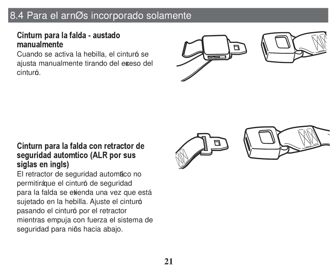 Graco PD247324A owner manual Para el arnés incorporado solamente, ‡ Cinturón para la falda ajustado Manualmente 