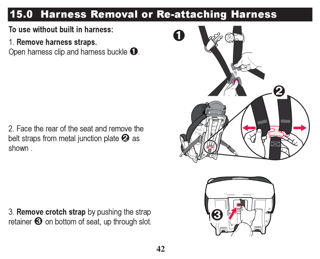 Graco PD247328A owner manual Harness Removal or Re-attaching Harness, To use without built in harness Remove harness straps 