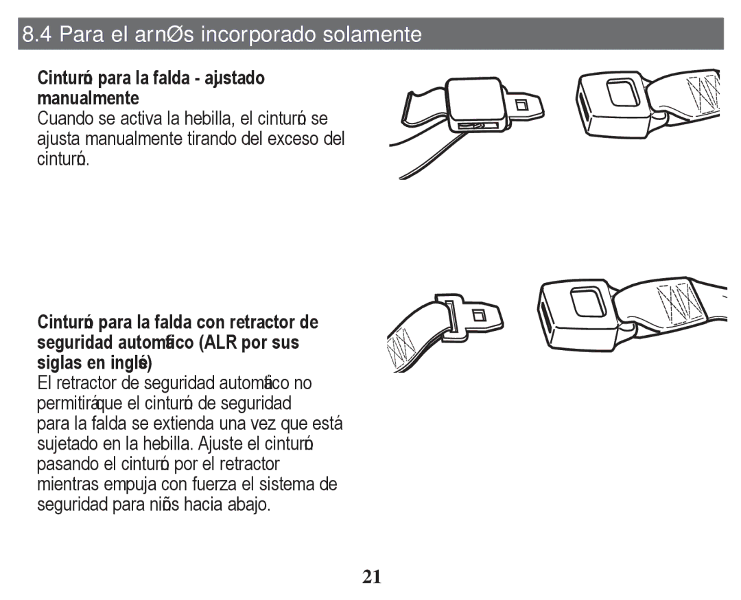 Graco PD247328A owner manual Para el arnés incorporado solamente, ‡ Cinturón para la falda ajustado Manualmente 