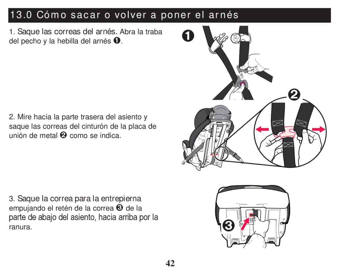 Graco PD247333A owner manual 13.0 Cómo sacar o volver a poner el arnés, Saque las correas del arnés. Abra la traba 