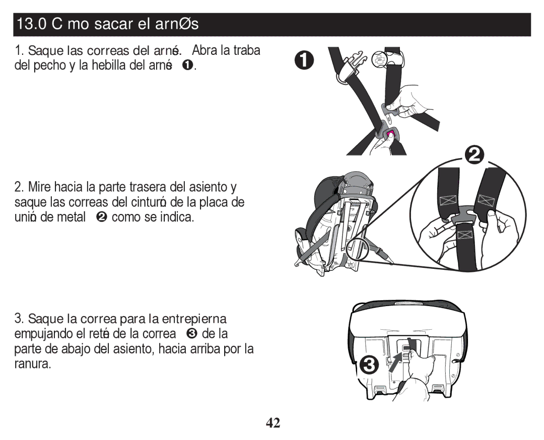 Graco PD254379A owner manual 13.0 Cómo sacar el arnés, Saque la correa para la entrepierna 