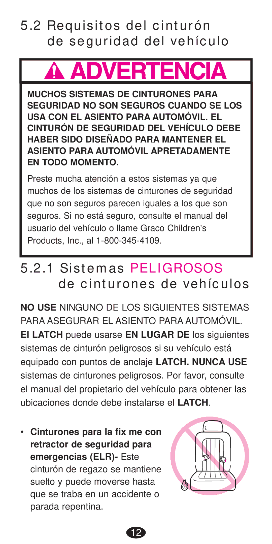 Graco Seat/Booster Seat Requisitos del cinturón de seguridad del vehículo, Sistemas Peligrosos de cinturones de vehículos 