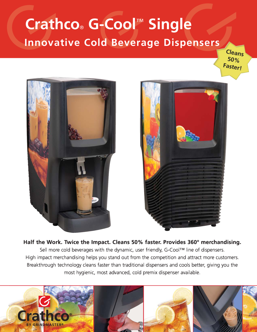 Grindmaster C-1S manual Crathco G-Cool Single, Innovative Cold Beverage Dispensers, Cleans 50% Faster 