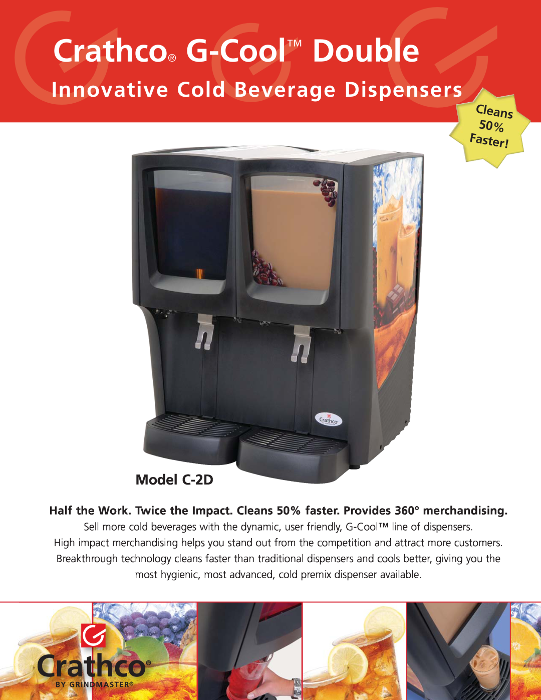 Grindmaster manual Model C-2D, Crathco G-Cool Double, Innovative Cold Beverage Dispensers, Cleans 50% Faster 