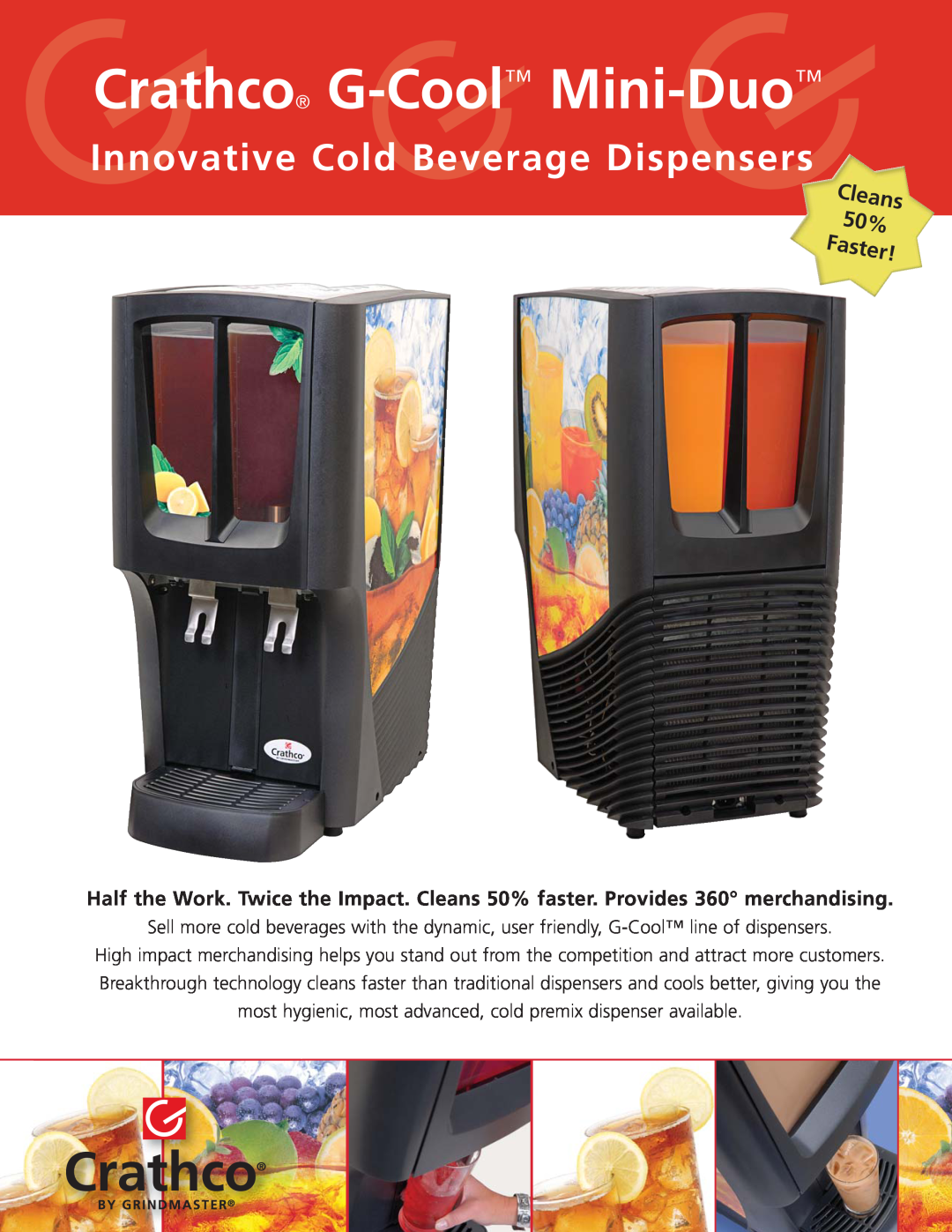 Grindmaster C-2S manual Crathco G-Cool Mini-Duo, Innovative Cold Beverage Dispensers, Cleans 50% Faster 