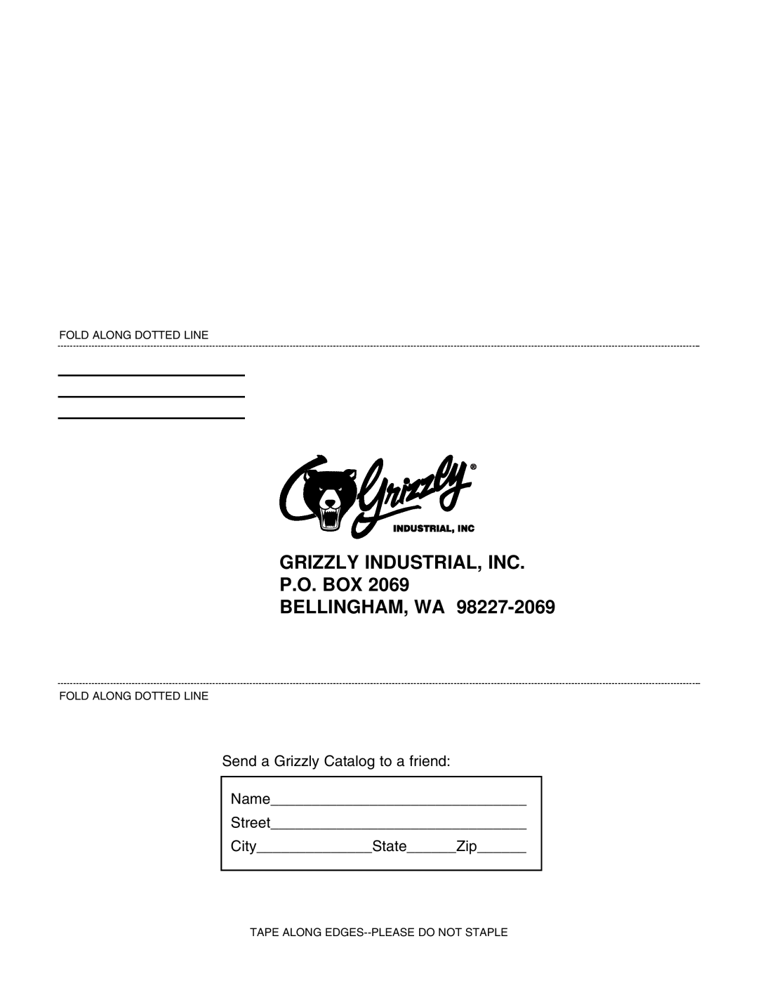 Grizzly G1183 Grizzly Industrial, Inc P.O. Box Bellingham, Wa, Send a Grizzly Catalog to a friend Name Street CityStateZip 
