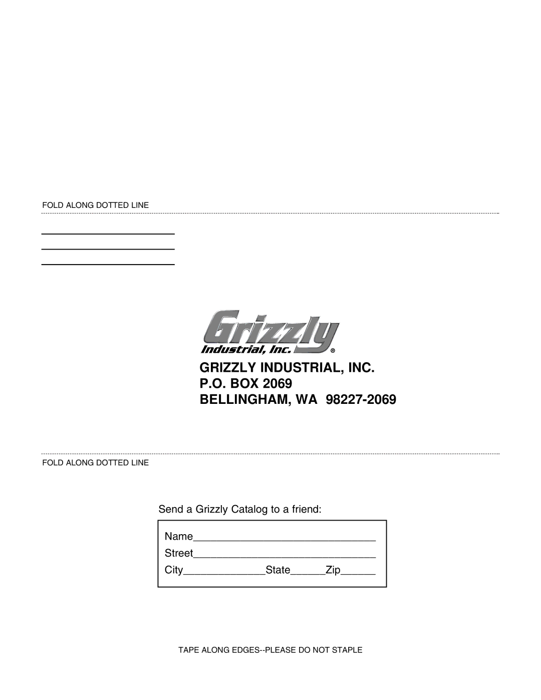 Grizzly G8297, G8299, G8298 Grizzly INDUSTRIAL, INC, Send a Grizzly Catalog to a friend Name Street CityStateZip 