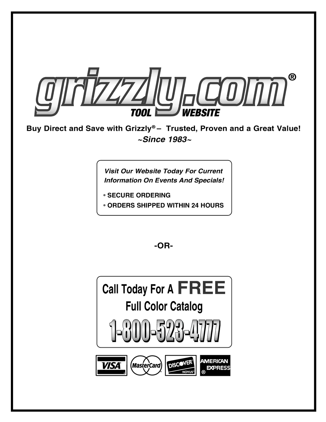 Grizzly G9298 owner manual Call Today For a Free Full Color Catalog, ~Since 1983~ 