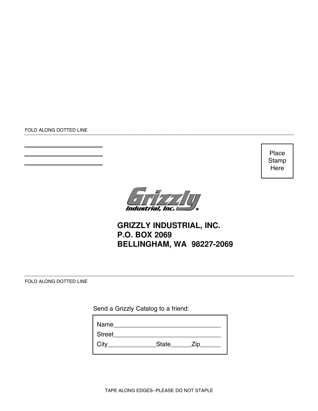 Grizzly G9922 Grizzly Industrial, Inc P.O. Box Bellingham, Wa, Place Stamp Here, Send a Grizzly Catalog to a friend, Name 