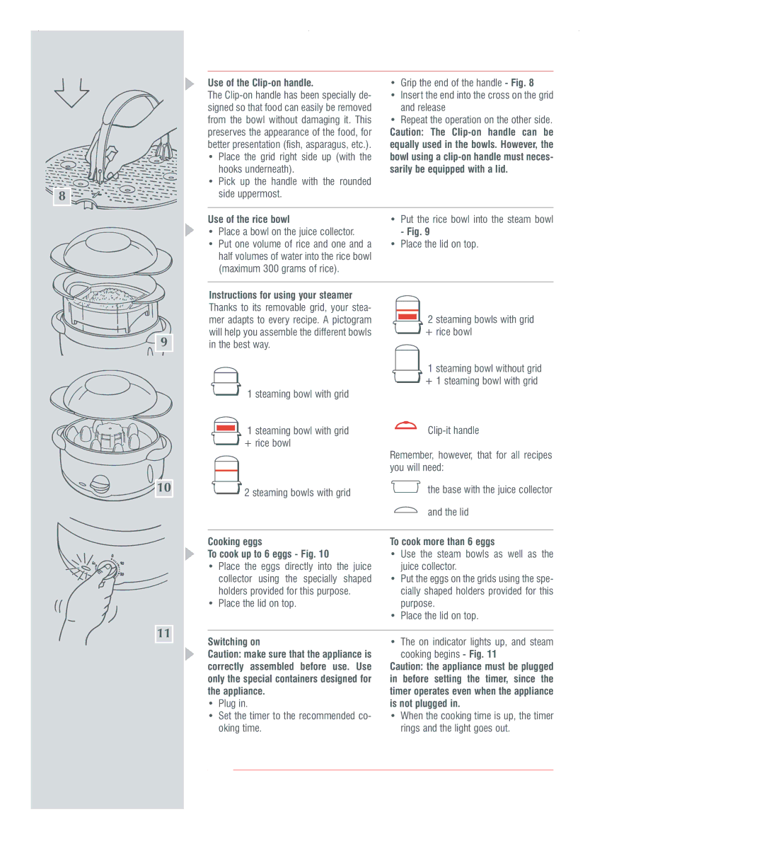 Groupe SEB USA - T-FAL 1000, 700 Use of the Clip-on handle, Use of the rice bowl, Switching on, Appliance, Is not plugged 