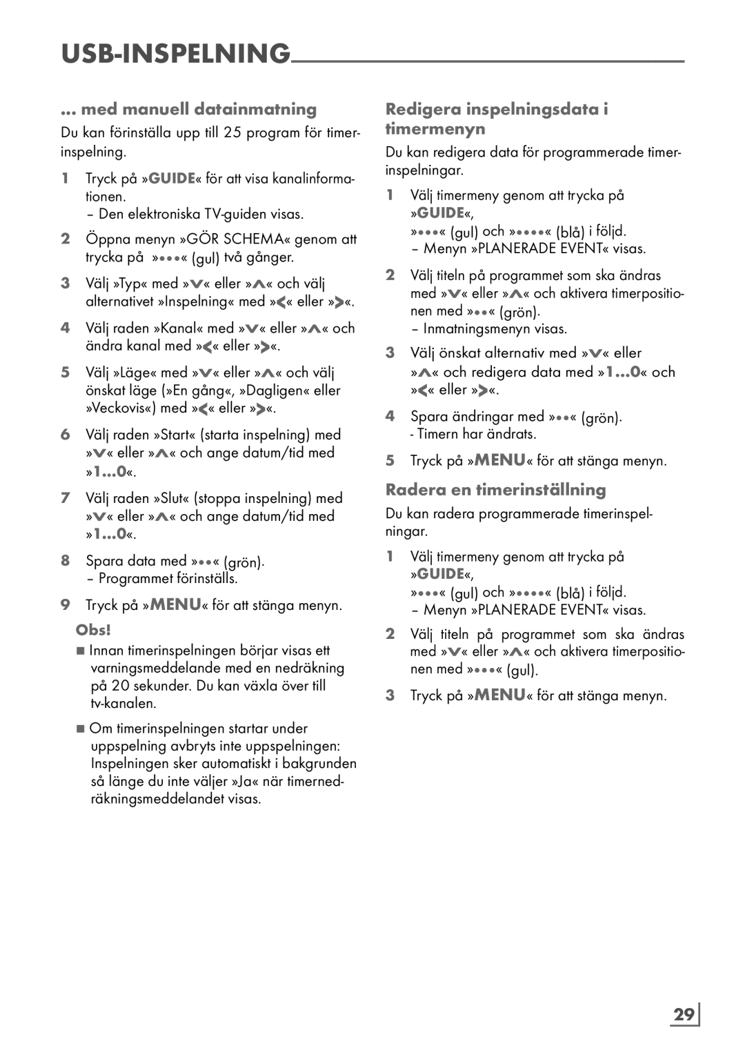 Grundig 6220 BM manual Med manuell datainmatning, Redigera inspelningsdata i ­ timermenyn, Radera en timerinställning 