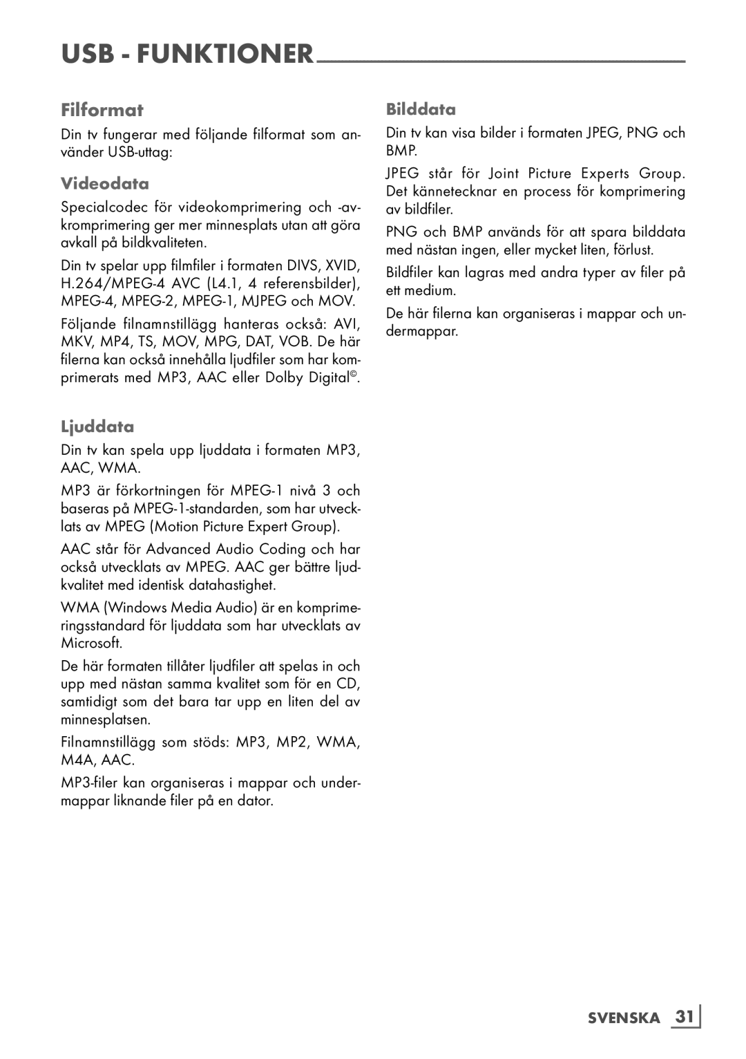 Grundig 6220 BM manual Filformat, Videodata, Bilddata, Ljuddata, Din tv kan spela upp ljuddata i formaten MP3, AAC, WMA 