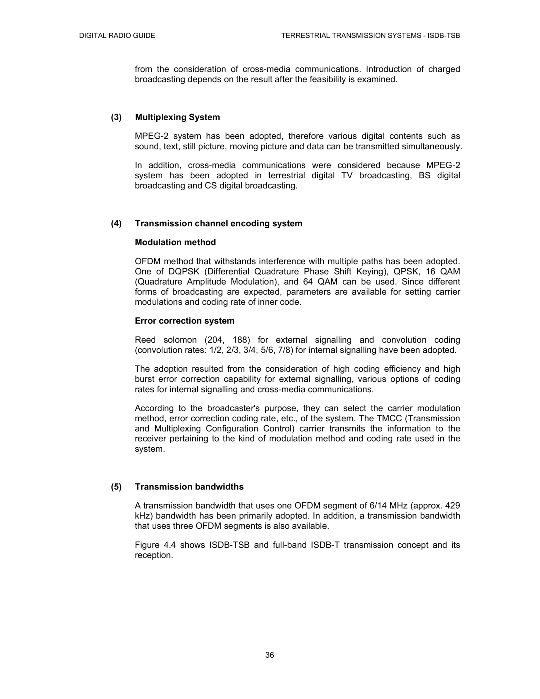 Grundig Digital Radio Multiplexing System, Transmission channel encoding system Modulation method, Error correction system 