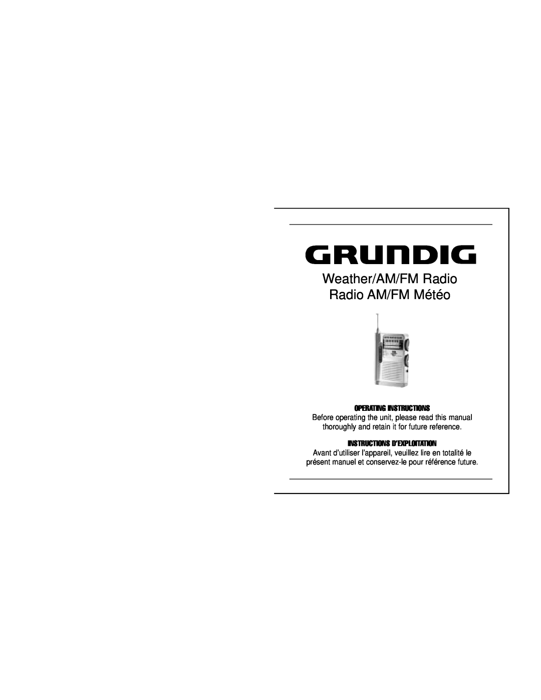 Grundig manual Weather/AM/FM Radio Radio AM/FM Météo, Operating Instructions, Instructions D’Exploitation 
